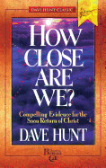 How Close Are We?: Compelling Evidence for the Soon Return of Christ