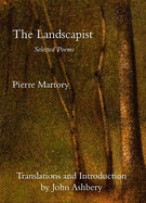 Landscapist: Selected Poems of Pierre Martory (Bilingual French-English)