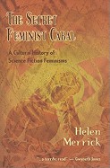 Secret Feminist Cabal: A Cultural History of Science Fiction Feminisms