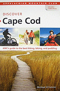 Discover Cape Cod: AMC's Guide to the Best Hiking, Biking, and Paddling