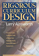 Rigorous Curriculum Design: How to Create Curricular Units of Study That Align Standards, Instruction, and Assessment