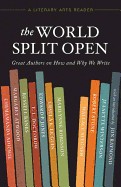 World Split Open: Great Writers on How and Why We Write
