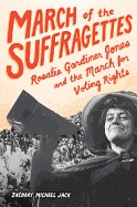 March of the Suffragettes: Rosalie Gardiner Jones and the March for Voting Rights