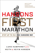 Hansons First Marathon: Step Up to 26.2 the Hansons Way