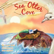 Sea Otter Cove: A Stress Management Story for Children Introducing Diaphragmatic Breathing to Lower Anxiety, Control Anger, and Promot