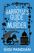 Gargoyle's Guide to Murder: An Accidental Alchemist Mystery