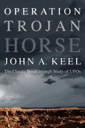 Operation Trojan Horse: The Classic Breakthrough Study of UFOs