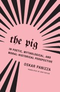 Pig: In Poetic, Mythological, and Moral-Historical Perspective