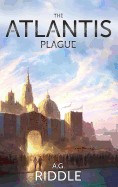 Atlantis Plague: A Thriller (the Origin Mystery, Book 2)