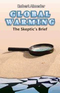 Global Warming: The Skeptic's Brief