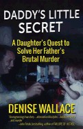 Daddy's Little Secret: A Daughter's Quest to Solve Her Father's Brutal Murder