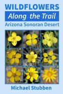 Wildflowers Along the Trail: Arizona Sonoran Desert