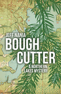 Bough Cutter: A Northern Lakes Mystery