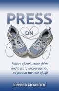 Press On: Stories of Endurance, Faith, and Trust as You Run the Race of Life