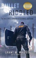Bullet Riddled: The First S.W.A.T. Officer Inside Columbine and Beyond