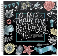 Chalk Art & Lettering 101: An Introduction to Chalkboard Lettering, Illustration, Design, and More
