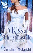 Kiss at Christmastide: Regency Novella