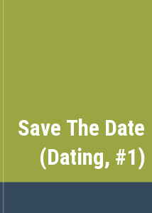 Save The Date (Dating, #1)