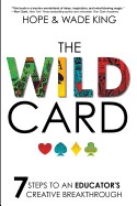 Wild Card: 7 Steps to an Educator's Creative Breakthrough