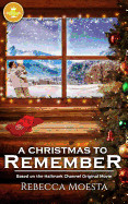 Christmas to Remember: Based on the Hallmark Channel Original Movie