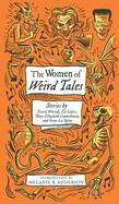 Women of Weird Tales: Stories by Everil Worrell, Eli Colter, Mary Elizabeth Counselman and Greye La Spina