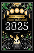 Planner for a Magical 2025: Full Color