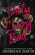 Dirty Crazy Bad (Dirty Crazy Bad Duet Book 1)