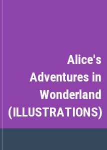 Alice's Adventures in Wonderland (ILLUSTRATIONS)