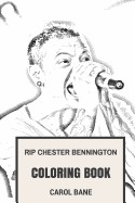 Rip Chester Bennington Coloring Book: Legendary Frontmen and Youth Idol of Many Generations Beloved Linkin Park Inspired Adult Coloring Book