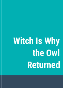 Witch Is Why the Owl Returned