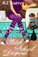 Witch School Dropout: A Witch Squad Cozy Mystery #7