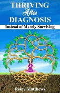 Thriving After Diagnosis: Instead of Merely Surviving
