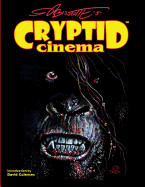 Cryptid Cinema: Meditations on Bigfoot, Bayou Beasts & Backwoods Bogeymen of the Movies