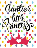 Auntie's Little Princess: Large Notebook for Girls With 100 Lined Pages, Perfect Gift for Niece On Birthday, Christmas, Graduation, Wedding, Ann