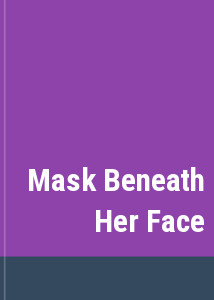 Mask Beneath Her Face