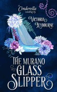 Murano Glass Slipper: A Cinderella Retelling