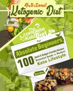 Ketogenic Diet: The Perfect Ketogenic Diet for Beginners: Over 100+ Budget-Friendly, Time Saving Keto Recipes, and a 14 Day Meal Plan