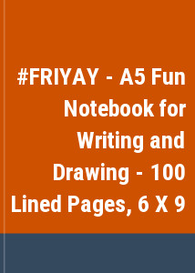 #FRIYAY - A5 Fun Notebook for Writing and Drawing - 100 Lined Pages, 6 X 9