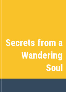 Secrets from a Wandering Soul