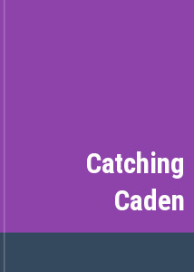 Catching Caden