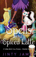 Spells and Spiced Latte: A Coffee Witch Cozy Mystery