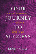 Your Journey to Success: How to Accept the Answers You Discover Along the Way