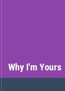 Why I'm Yours