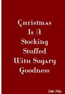 Christmas Is a Stocking Stuffed with Sugary Goodness