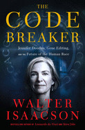 Code Breaker: Jennifer Doudna, Gene Editing, and the Future of the Human Race
