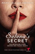 Selena's Secret: The Revealing Story Behind Her Tragic Death (Media Tie-In)