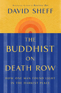 Buddhist on Death Row: How One Man Found Light in the Darkest Place