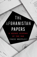 Afghanistan Papers: A Secret History of the War