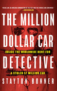 Million-Dollar Car Detective: Inside the Worldwide Hunt for a Stolen $7 Million Car