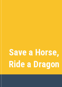 Save a Horse, Ride a Dragon